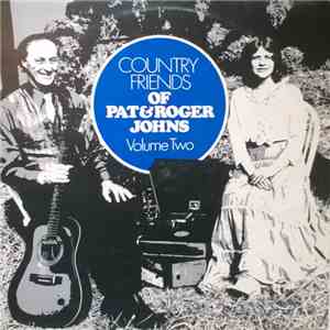 Various - The Country Friends Of Pat And Roger Johns, Vol. 2 mp3 download