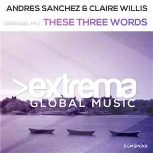 Andres Sanchez & Claire Willis - These Three Words download mp3