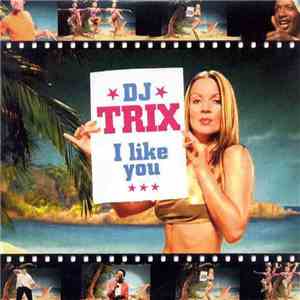DJ Trix  - I Like You download mp3