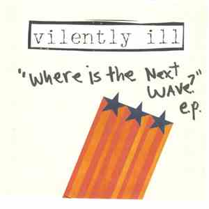 Vilently Ill - Where Is The Next Wave? E.P. download mp3