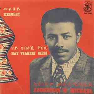 Asghedom W. Michael - Mesobey / Nai Tsabe Eki Kirsi download mp3