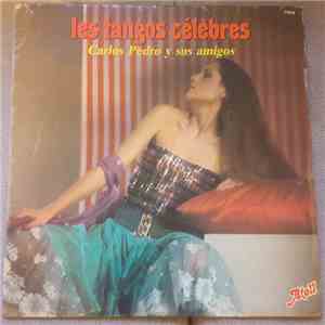 Carlos Pedro Y Sus Amigos - Les Tangos Celebres mp3 download