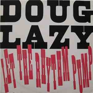 Doug Lazy - Let The Rhythm Pump download mp3