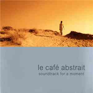 Raphaël Marionneau - Le Café Abstrait Volume 4 - Soundtrack For A Moment download mp3