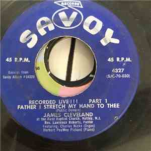 Rev. James Cleveland - Father I Stretch My Hand To Thee Part 1 / Part 2 mp3 download
