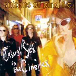 Sultans Of Ping F.C. - Casual Sex In The Cineplex download mp3