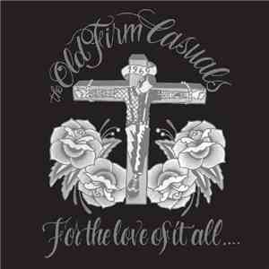 The Old Firm Casuals - For The Love Of It All... download mp3