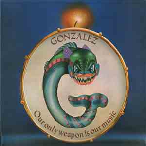 Gonzalez - Our Only Weapon Is Our Music download mp3