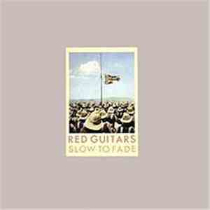 Red Guitars - Slow To Fade download mp3
