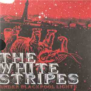 The White Stripes - Under Blackpool Lights download mp3