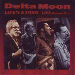 Delta Moon - Life's A Song (Live Volume One) download mp3
