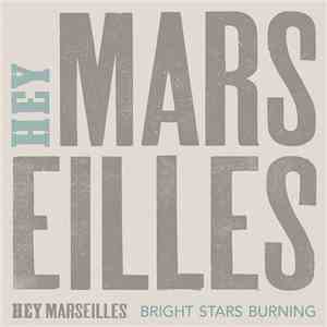 Hey Marseilles - Bright Stars Burning download mp3