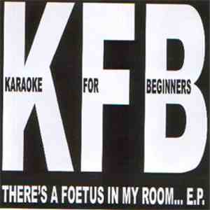 KFB - There's A Foetus In My Room... EP download mp3