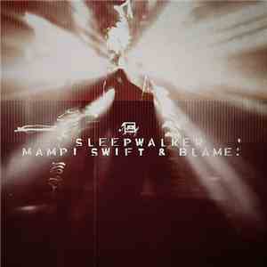 Mampi Swift & Blame - Sleepwalker / Reptile mp3 download