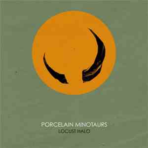Porcelain Minotaurs - Locust Halo download mp3
