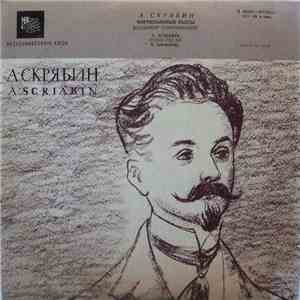 A. Scriabin, V. Sofronitsky - Piano Pieces = Фортепьянные Пьесы download mp3