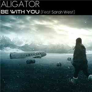 Aligator Feat Sarah West  - Be With You download mp3