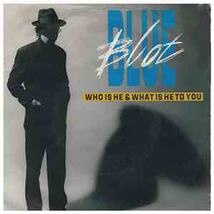 Blue Blot - Who Is He & What Is He To You download mp3