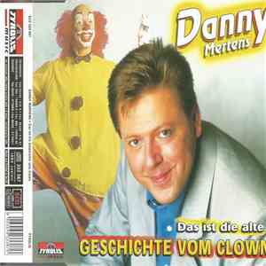 Danny Mertens - Das Ist Die Alte Geschichte Vom Clown mp3 download