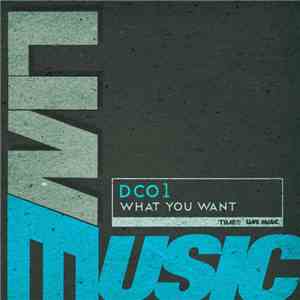Dco1 - What You Want download mp3