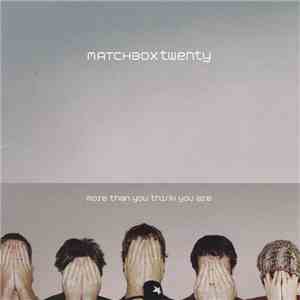 Matchbox Twenty - More Than You Think You Are download mp3