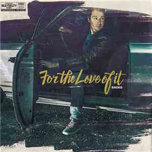 Shuko - For The Love Of It download mp3