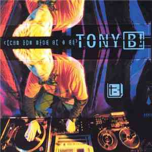 Tony B! - From The Mind Of A Dj download mp3