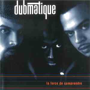 Dubmatique - La Force De Comprendre download mp3
