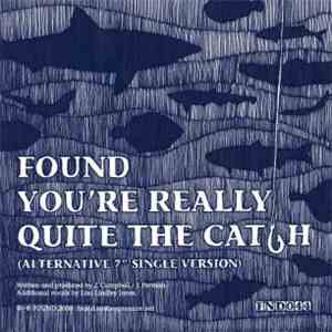 Found - You're Really Quite The Catch download mp3