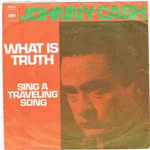 Johnny Cash - What Is Truth / Sing A Traveling Song mp3 download
