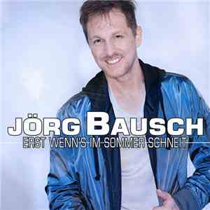 Jörg Bausch - Erst Wenn's Im Sommer Schneit download mp3