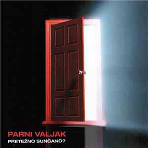 Parni Valjak - Pretežno Sunčano? download mp3
