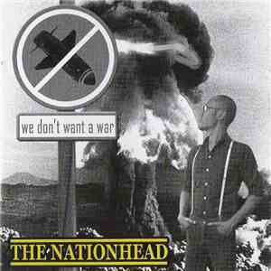 The Nationhead - We Don't Want A War download mp3