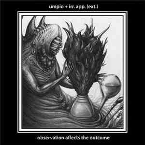 Umpio + irr. app. (ext.) - Observation Affects The Outcome mp3 download