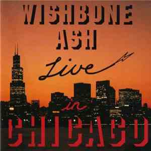 Wishbone Ash - Live In Chicago download mp3