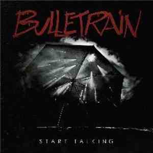 Bulletrain - Start Talking download mp3