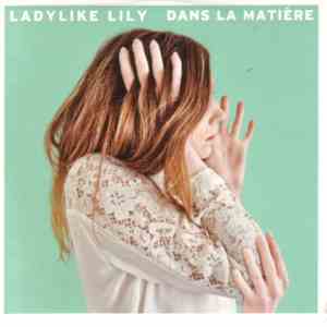 Ladylike Lily - Dans la Matière download mp3