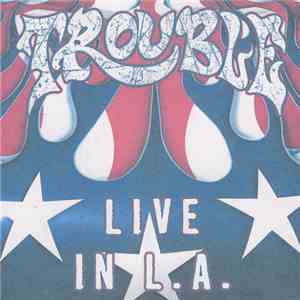 Trouble  - Live In Los Angeles download mp3