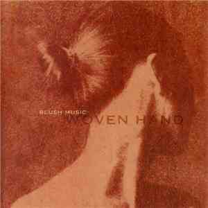 Woven Hand - Blush Music download mp3