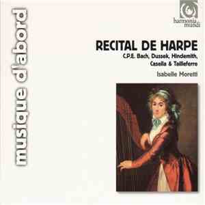 C.P.E. Bach, Dussek, Hindemith, Casella & Tailleferre - Isabelle Moretti - Recital De Harpe download mp3