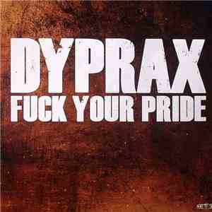 Dyprax - Fuck Your Pride download mp3