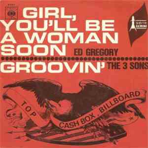 Ed Gregory / The 3 Sons - Girl, You'll Be A Woman Soon / Groovin' download mp3