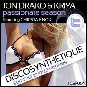 Jon Drako & Kriya Featuring Christa Knox - Passionate Season (Discosynthetique Summer In Ibiza Remixes) download mp3