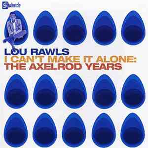 Lou Rawls - I Can't Make It Alone - The Axelrod Years download mp3