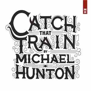 Michael Hunton - Catch That Train download mp3