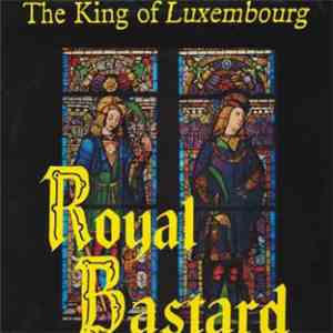 The King Of Luxembourg - Royal Bastard download mp3
