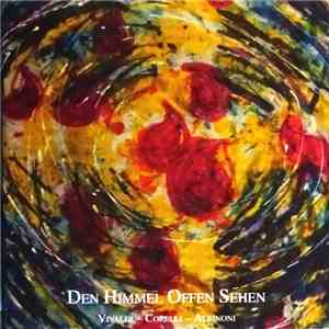 Vivaldi - Corelli - Albinoni - Den Himmel Offen Sehen download mp3