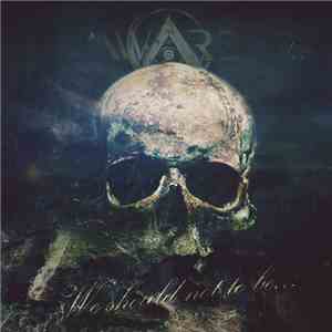 Λ W Λ R E - We Should Not To Be​.​.​. download mp3