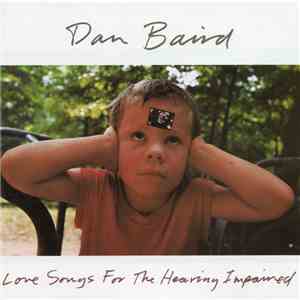 Dan Baird - Love Songs For The Hearing Impaired download mp3