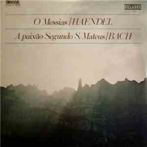 Haendel, Bach, Karl Forster, Wolfgang Meyer , Orquestra Sinfónica De Berlim, Cora Da Catedral De Sta.Eduvigis De Berlim - O Messias / A Paixão Segundo S. Mateus download mp3